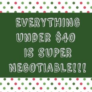EVERYTHING under $40 is extremely negotiable